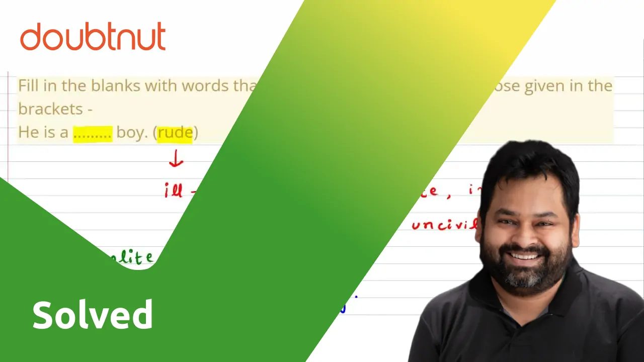 Fill in the blanks with words that are opposite in meaning to those gi