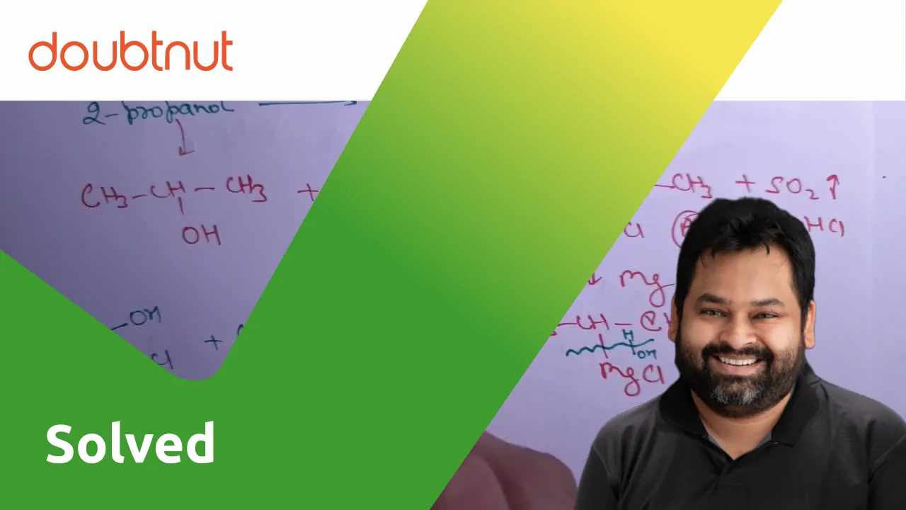 Identify A, B And C : 2 - Propanol Overset(SOCI(2))(to) A Overset(Mg