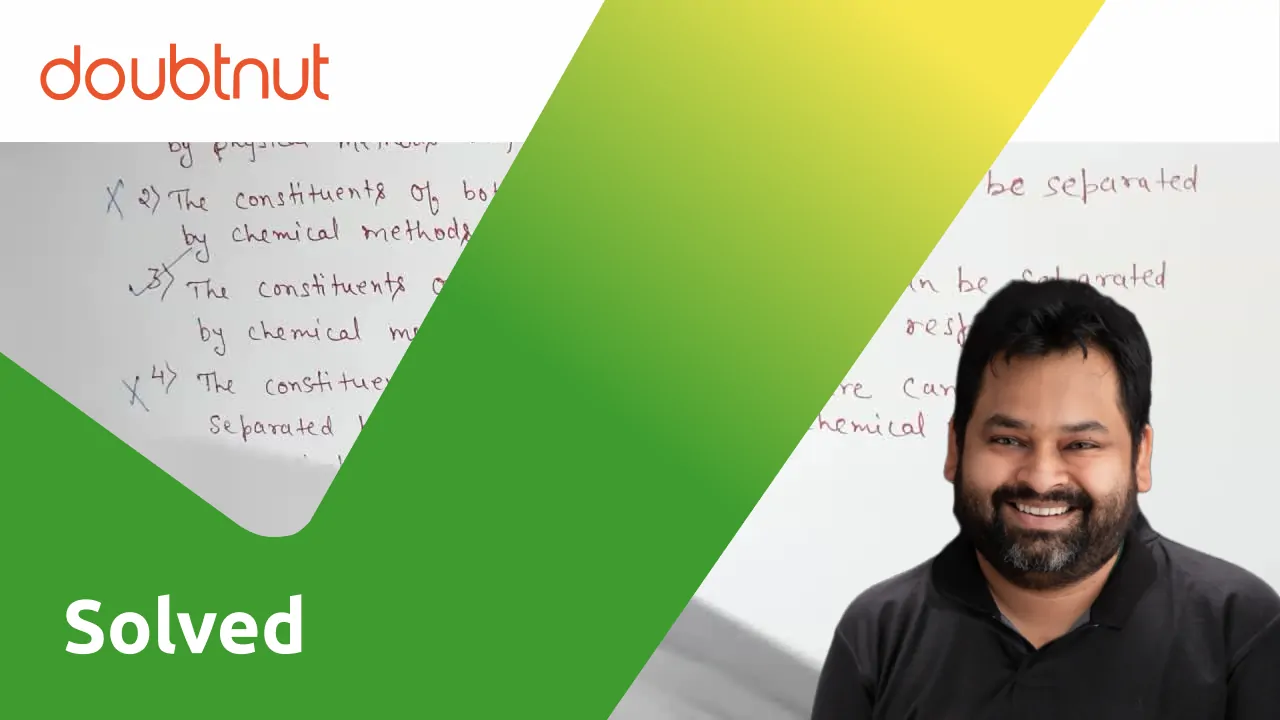 The constituents of compounds and mixture can be separated by chemical