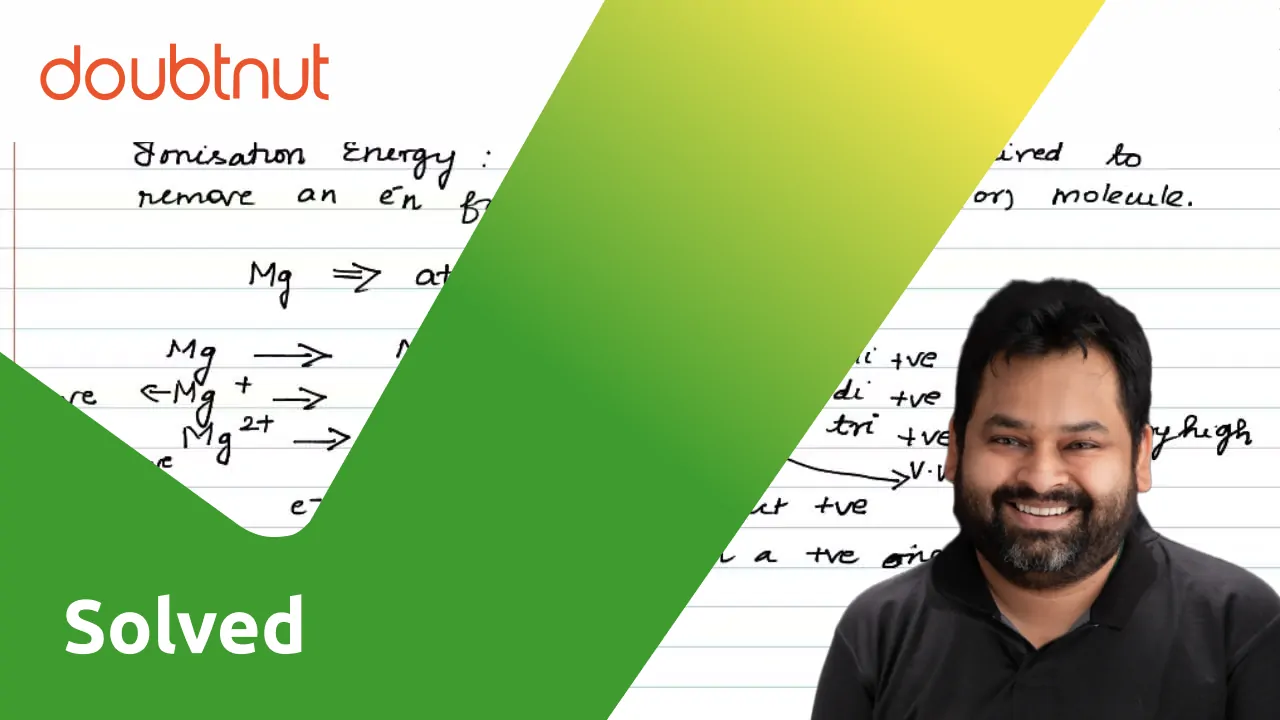 [Tamil] Magnesium loses electrons successively to form Mg^(+),Mg^(2+)a