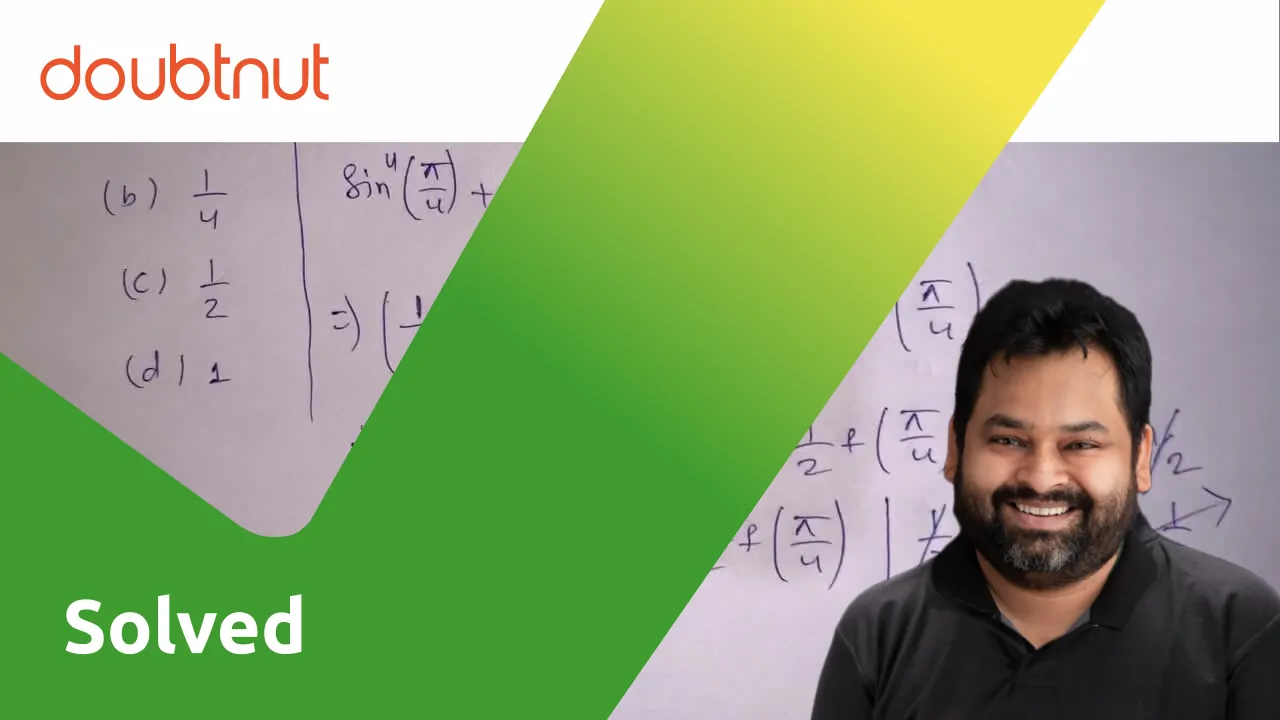 sin^(4)theta+cos^(4)theta=1-(1)/(2)f(theta) then f((pi)/(4))=