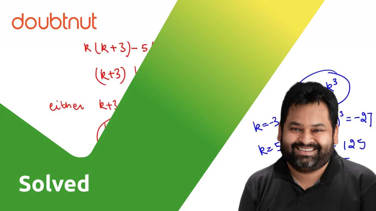 📚 If `(k+y)` is a factor of each of the polynomials `y^(2)+2y-15` and  `y^(3)+a`, find the values of `k` and `a`.