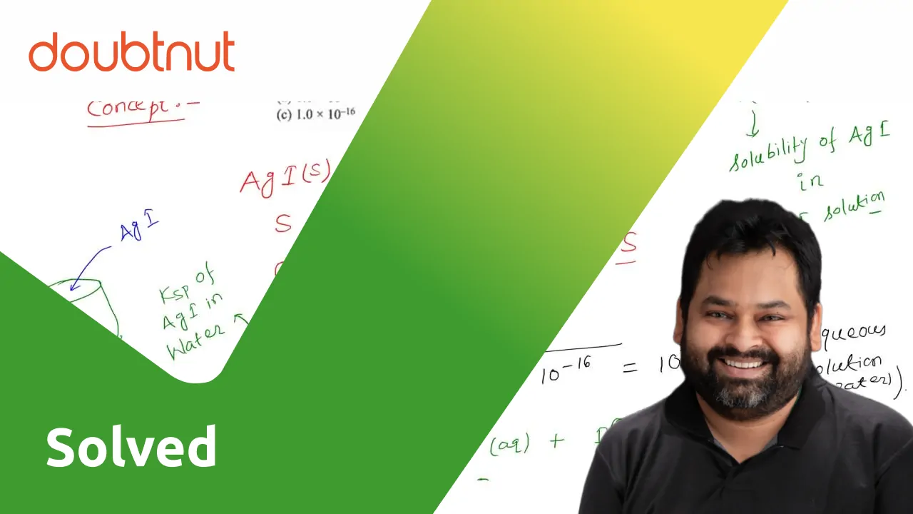 The solubility product of AgI at 25 C is 1.0xx10 16 mol 2 L 2 . The solubility of AgI in 10 4 N solution of KI at 25 C is approximately in mol L 1