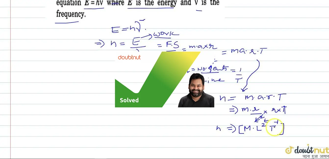 Find the dimensions of Planck's constant h from the equatioin E=hv whe