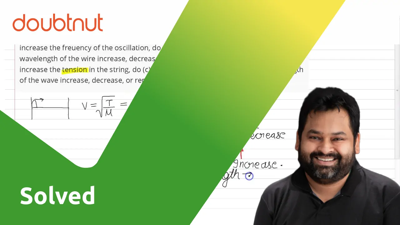 You send a travelling wave along a particular string by oscillation one  end. If you increase the freuency of the oscillation, do (a) the speed of  the wave and (b) the wavelength of the wire increase, ...