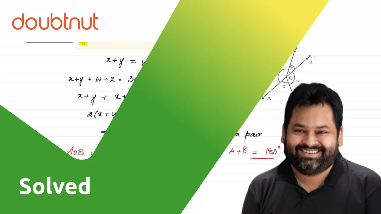 In Figure, if `x+y=w+z ,`, then prove that `A O B`, is a line