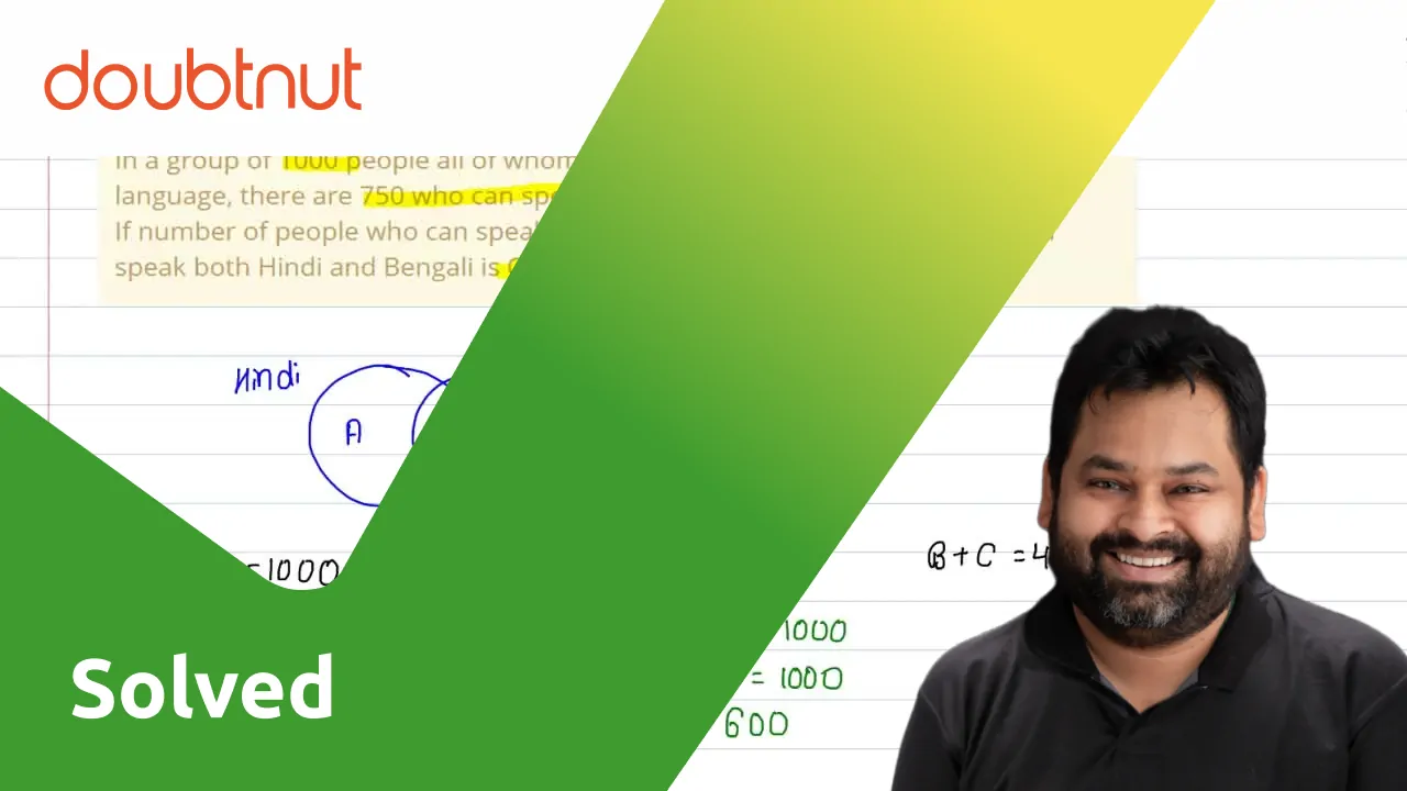 In a group of 1000 people all of whom speak atleast one of Bengali or Hindi  language, there are 750 who can speak Hindi and 400 who can speak Bengali.  If number of people who can speak Bengali only is ...