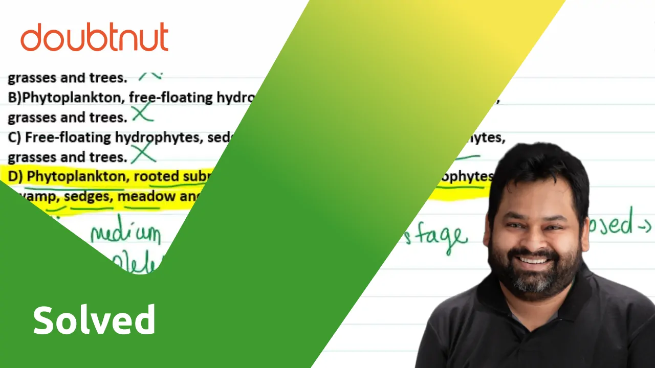 [Kannada Solution] Freefloating hydrophytes, sedges, phytoplankton, r