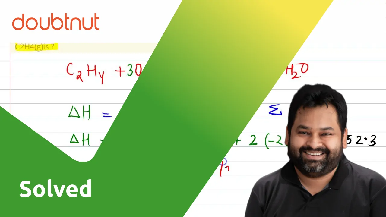 The enthalpies of formation of CO2 g H2O l and C2H4 g are respectively 393.5 286 and 52.3kJmol 1 . The enthalpy change for the combustion of C2H4 g is