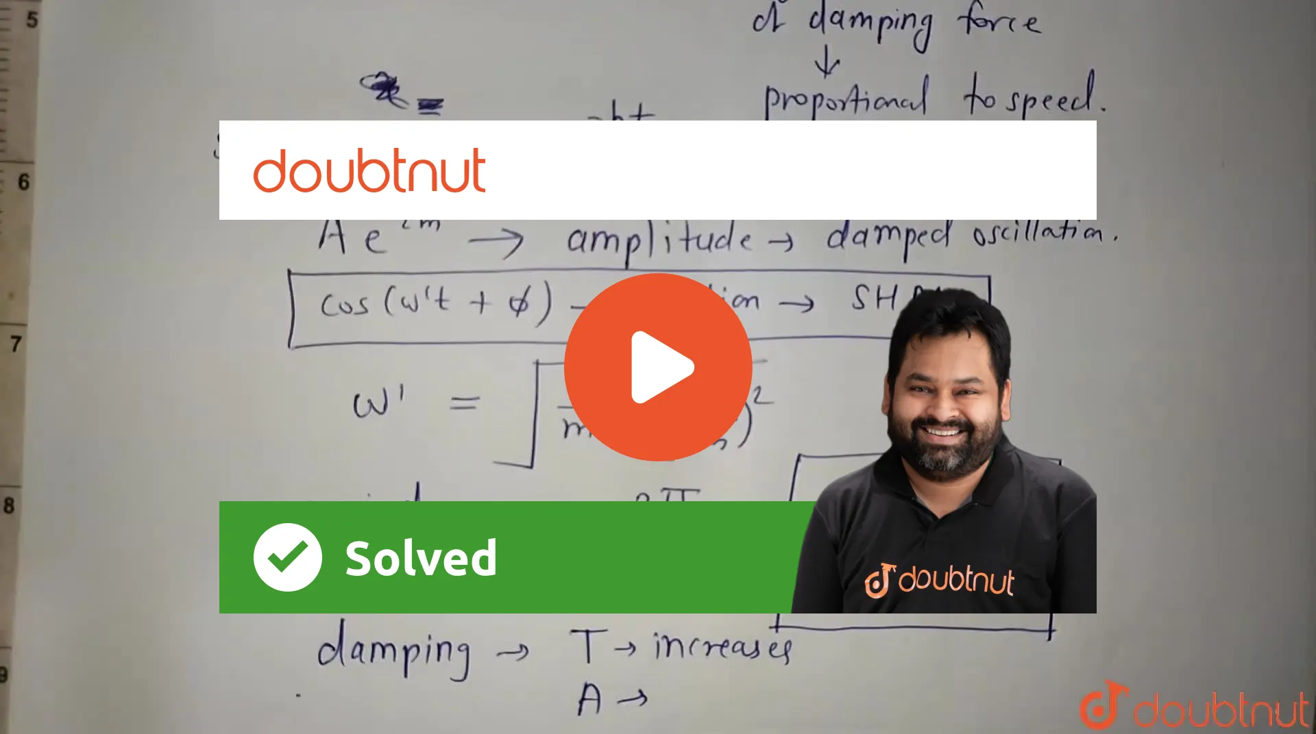 [Marathi] Show that motion of a damped harmonic oscillator is S.H.M. H