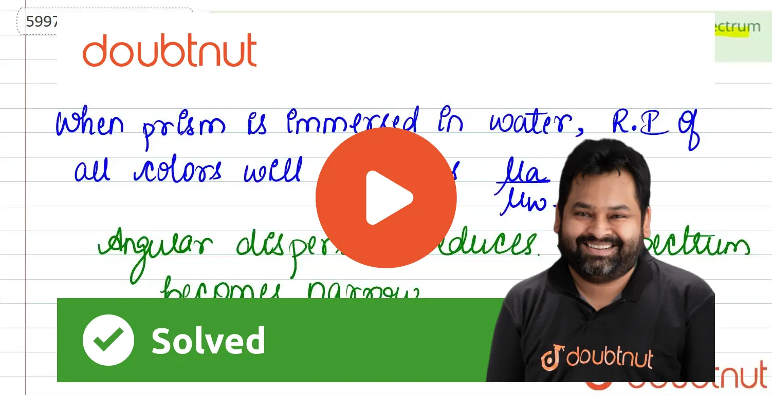 [Kannada] Does a prism disperse when immersed in water ? If so, how is