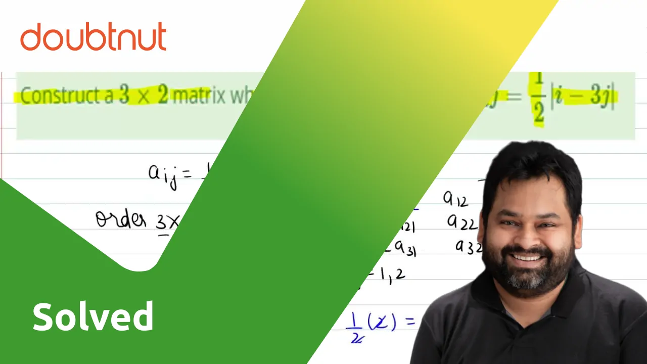 Punjabi] Construct a 3xx2 matrix whose elements are given by aij = 1