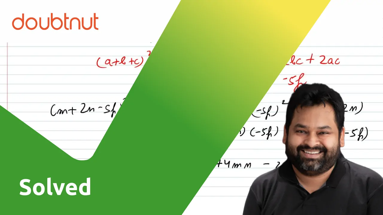 Write the following in the expanded form:, `(-3x+y+z)^2`, (ii) `(m+2n-5p)^2`