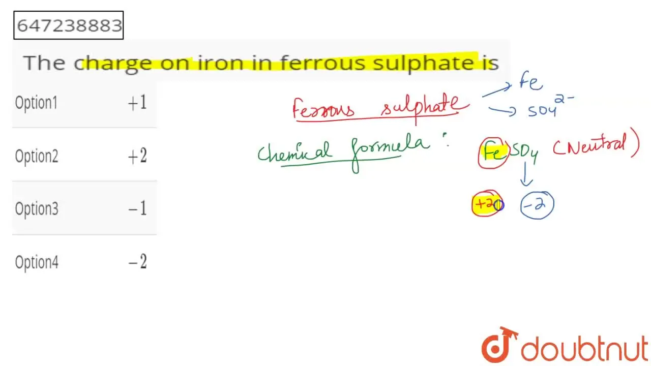 The charge on iron in ferrous sulphate is