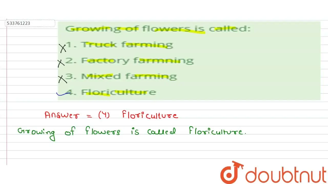 Growing of flowers is called