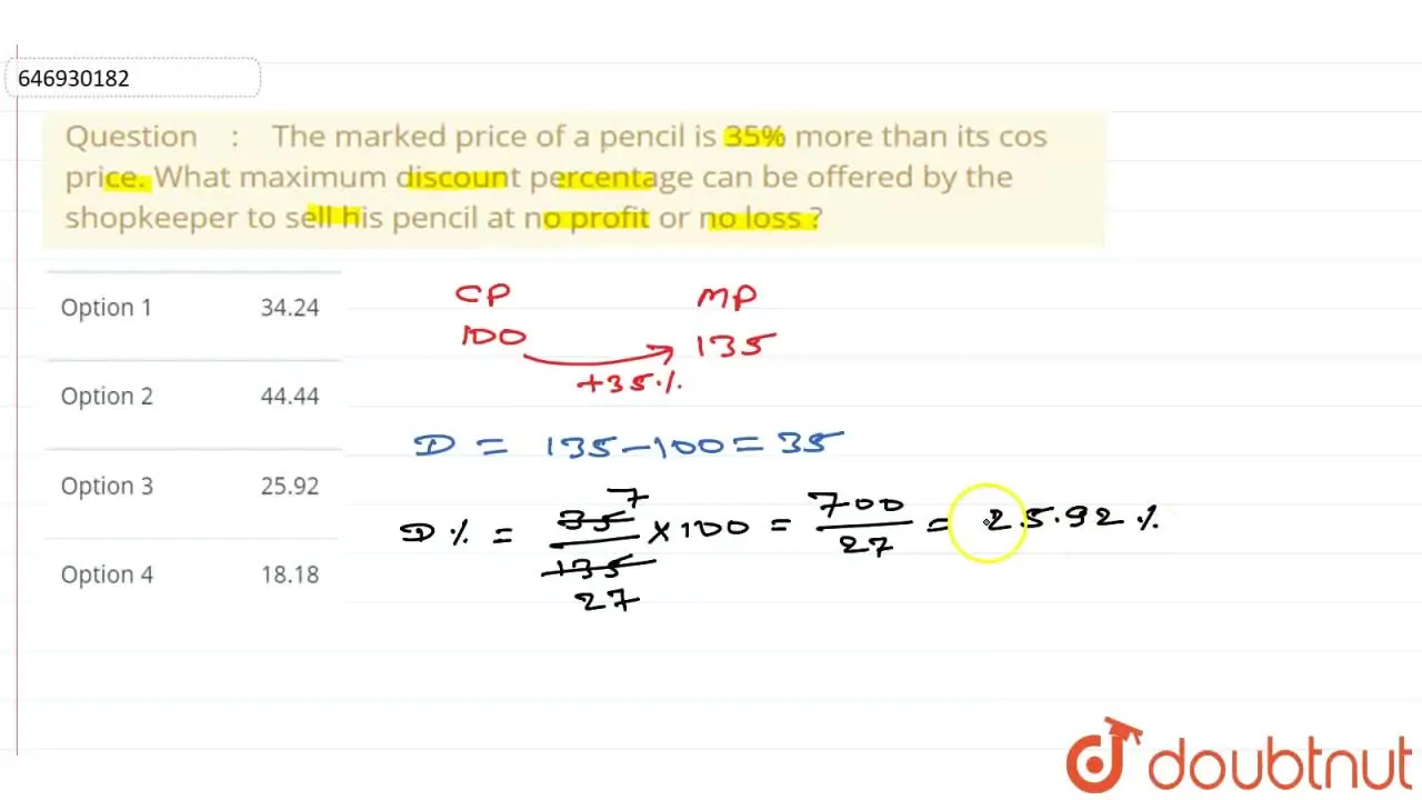 The marked price of a pencil is 35 more than its cos price. What maxi