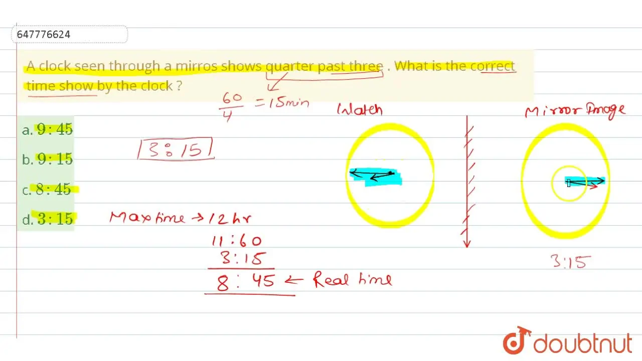 A clock seen through a mirros shows quarter past three . What is the
