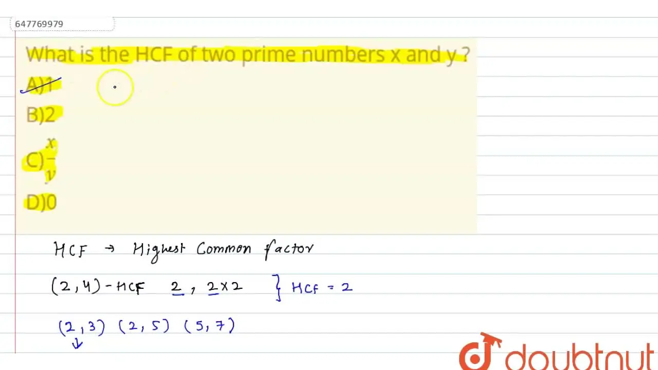 What is the HCF of two prime numbers x and y ? A)1 B)2 C)(x)/(y) D