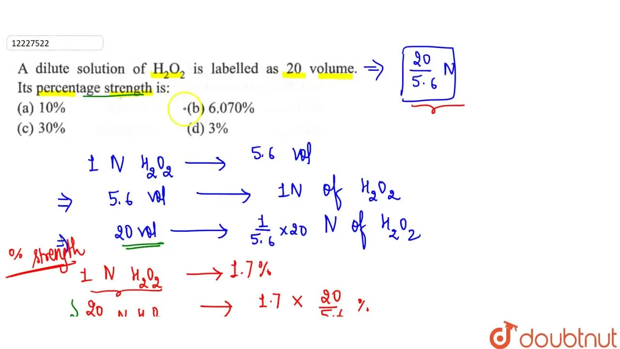 A dilute solution of H(2)O(2) is labelled as 20 volume . Its percentag