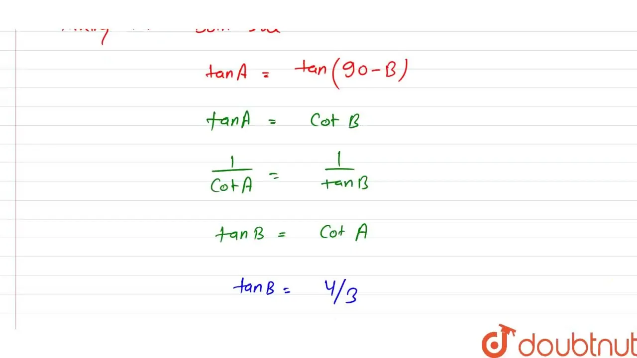 If cot A =(4)/(3) and (A+B)=90^(), what is the value of tan B?