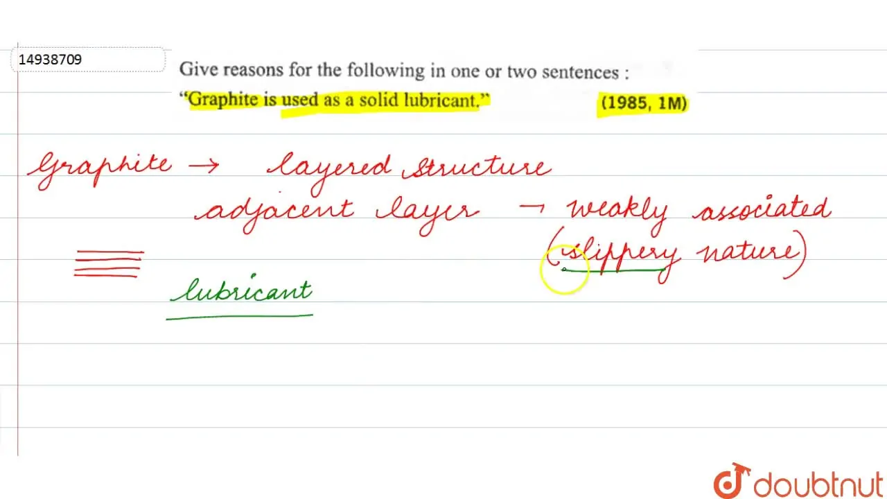 Give reasons for the following in one or two sentences 'Graphite is
