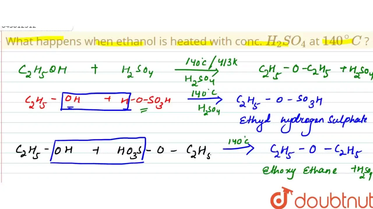 [odia] What Happens When Ethanol Is Heated With Conc H2so4 At 140 C