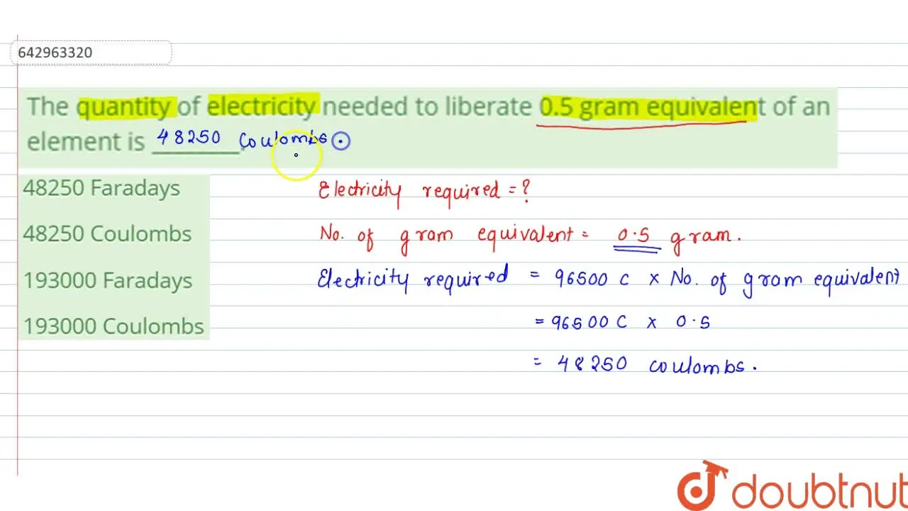 [Marathi] The quantity of electricity needed to liberate 0.5 gram equi