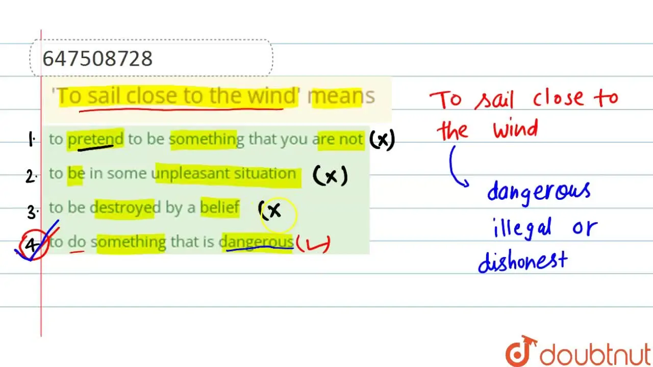 'To sail close to the wind' means