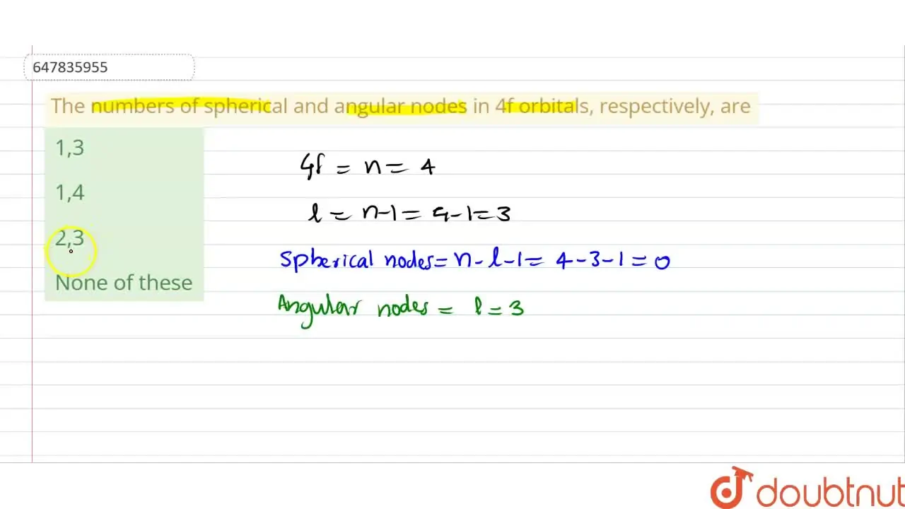 [Malayalam] The numbers of spherical and angular nodes in 4f orbitals,
