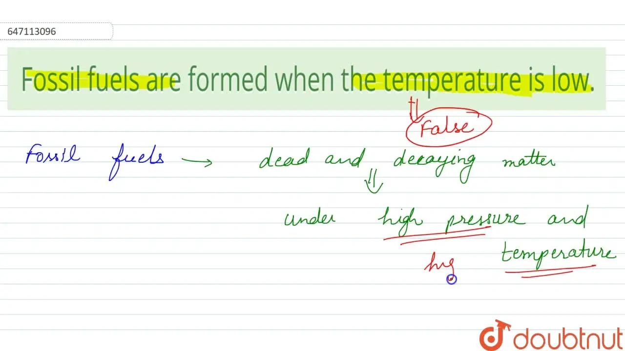 [Punjabi] Fossil fuels are formed when the temperature is low.
