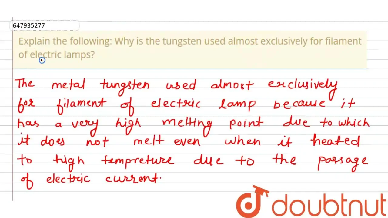 Explain the following Why is the tungsten used almost exclusively fo