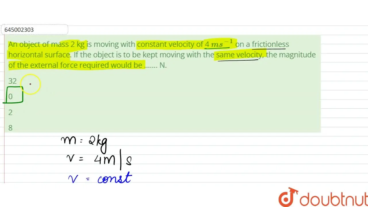 Gujrati An Object Of Mass 2 Kg Is Moving With Constant Velocity Of 4