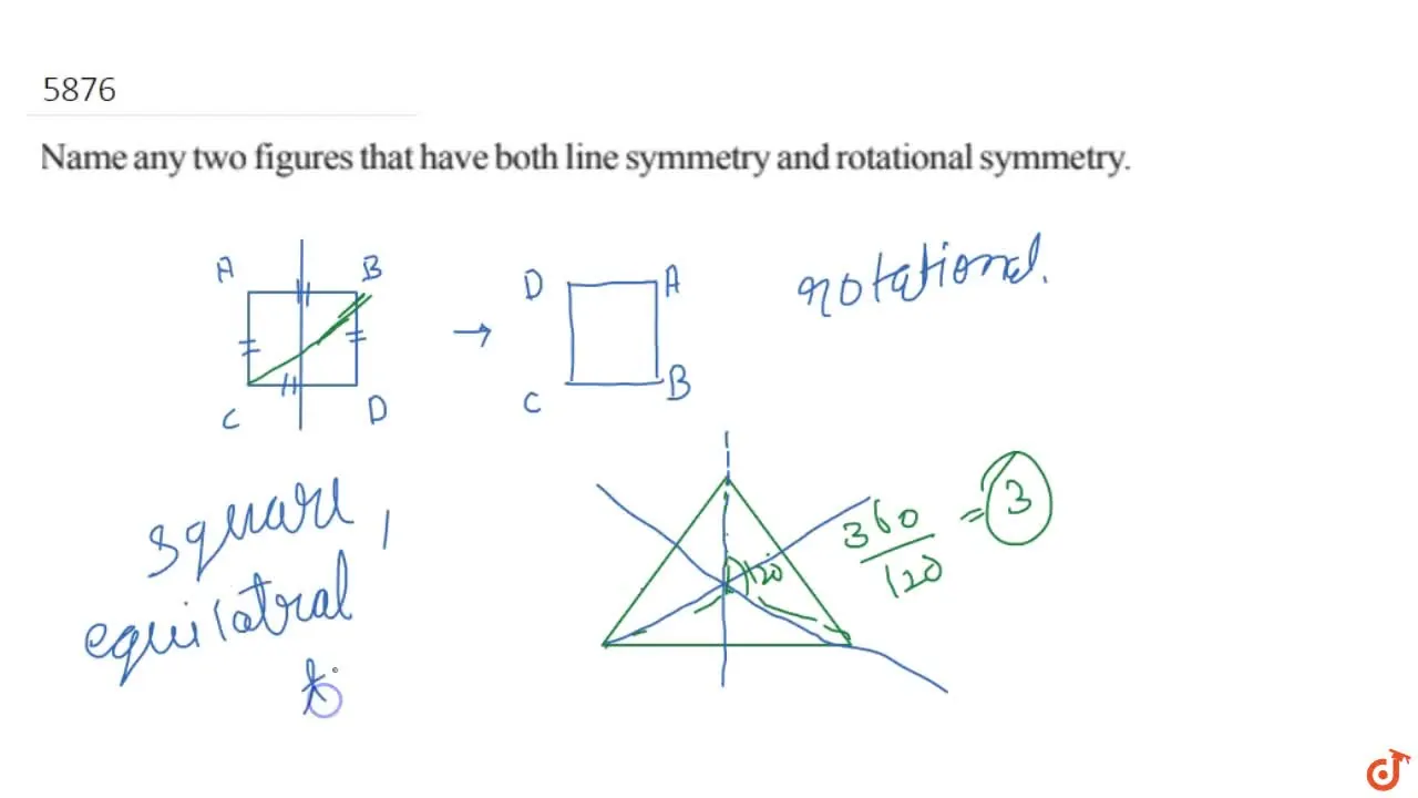 Name any two figures that have both line symmetry and rotational symm