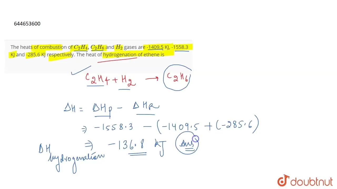 The heat of combustion of C2H4 C2H6 and H2 are 1409.5 kJ 1558.3kJ a