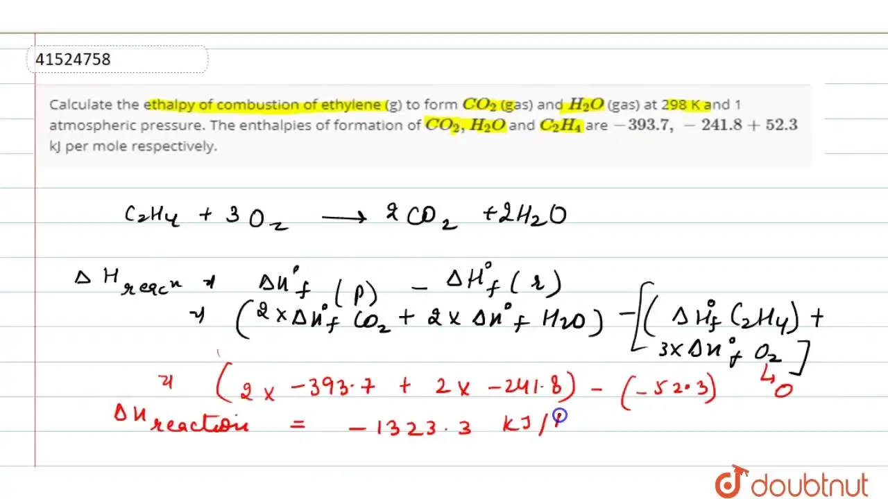 Calculate the ethalpy of combustion of ethylene g to form CO 2 gas