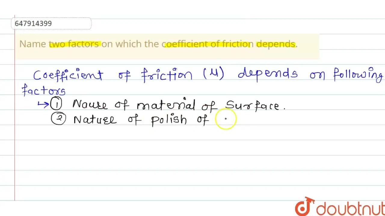 [Marathi] Name two factors on which the coefficient of friction depend