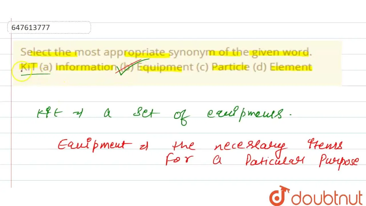 Select the most appropriate synonym of the given word. KIT (a) Infor
