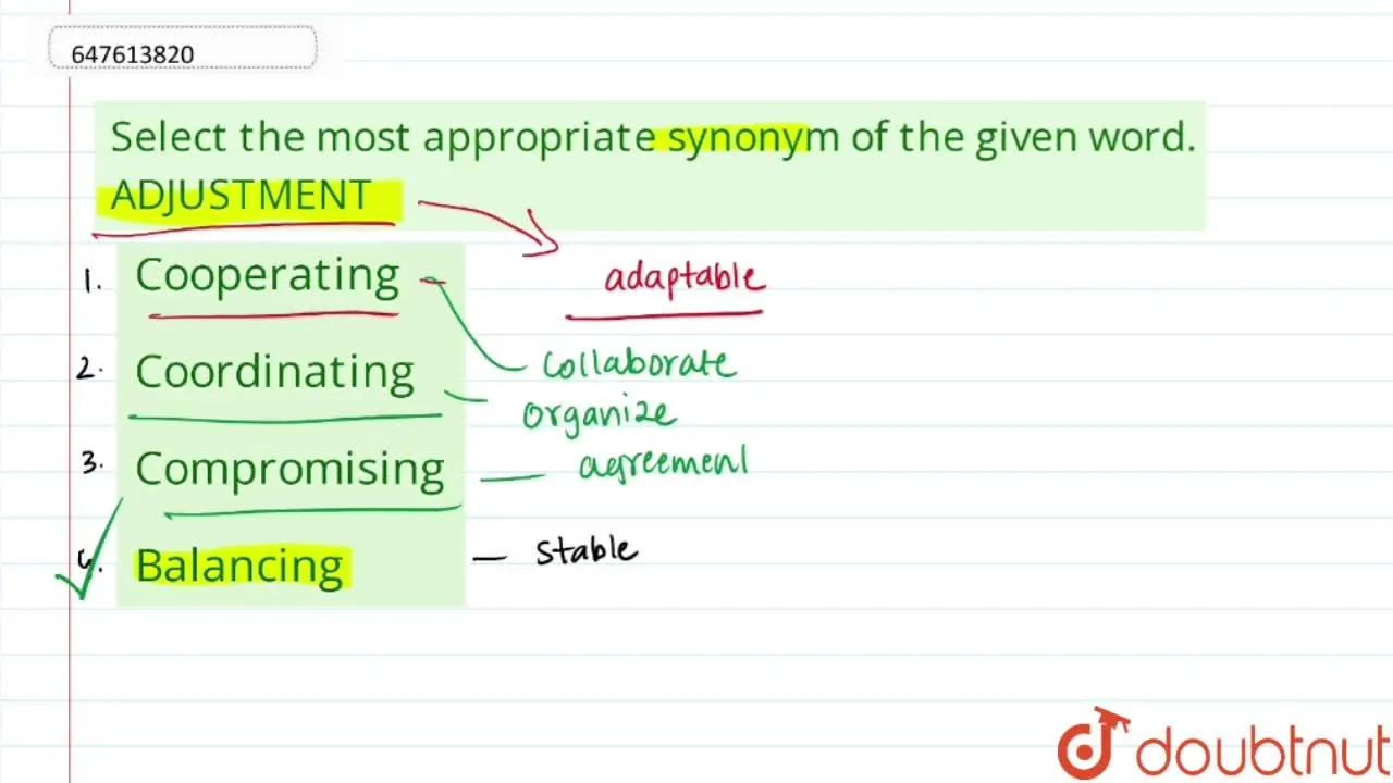 Select the most appropriate synonym of the given word. ADJUSTMENT