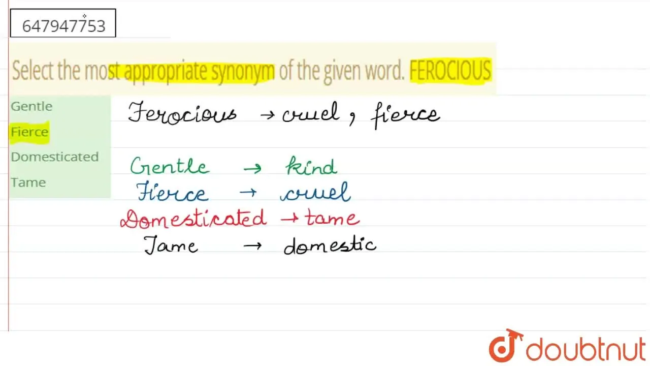 Select the most appropriate synonym of the given word. FEROCIOUS