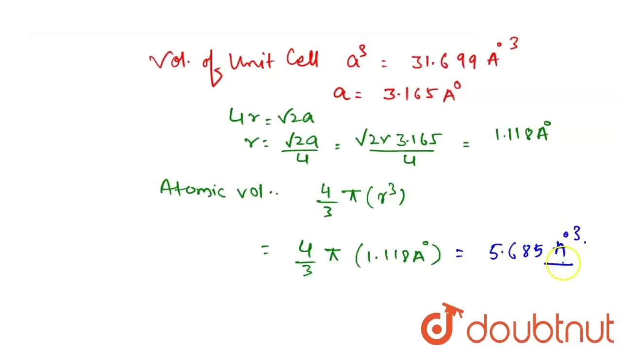 The unit cell of tungsten is a facecentred cube having a volume of 31