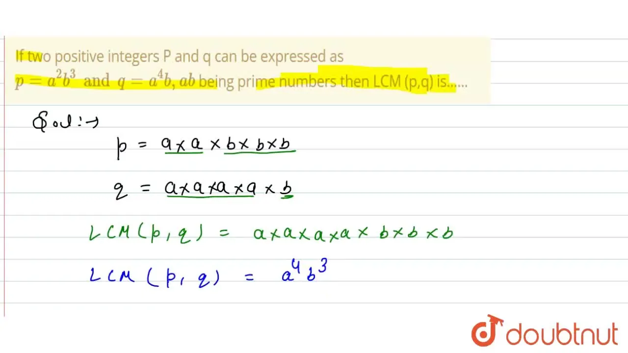 If Two Positive Integers P And Q Can Be Expressed As P=a^2b^3 And Q=a^