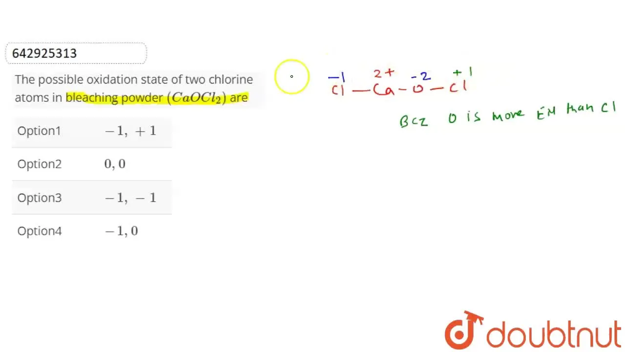 The possible oxidation state of two chlorine atoms in bleaching powder