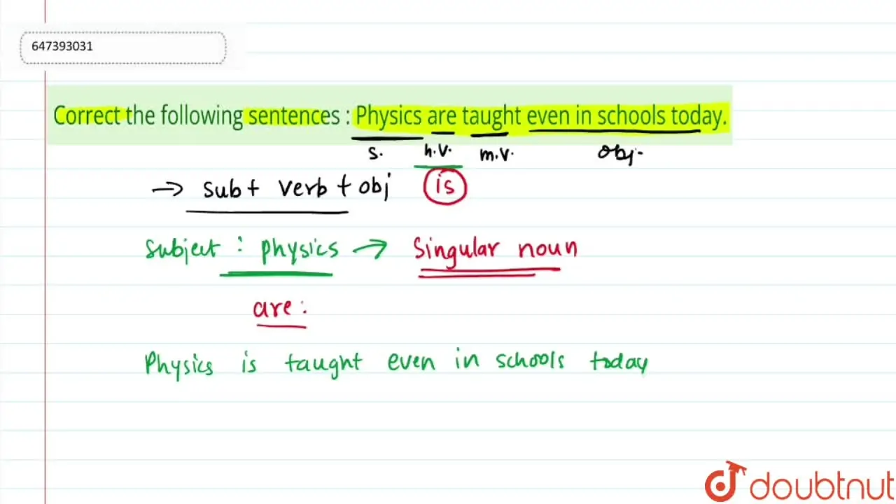 Correct the following sentences Physics are taught even in schools t