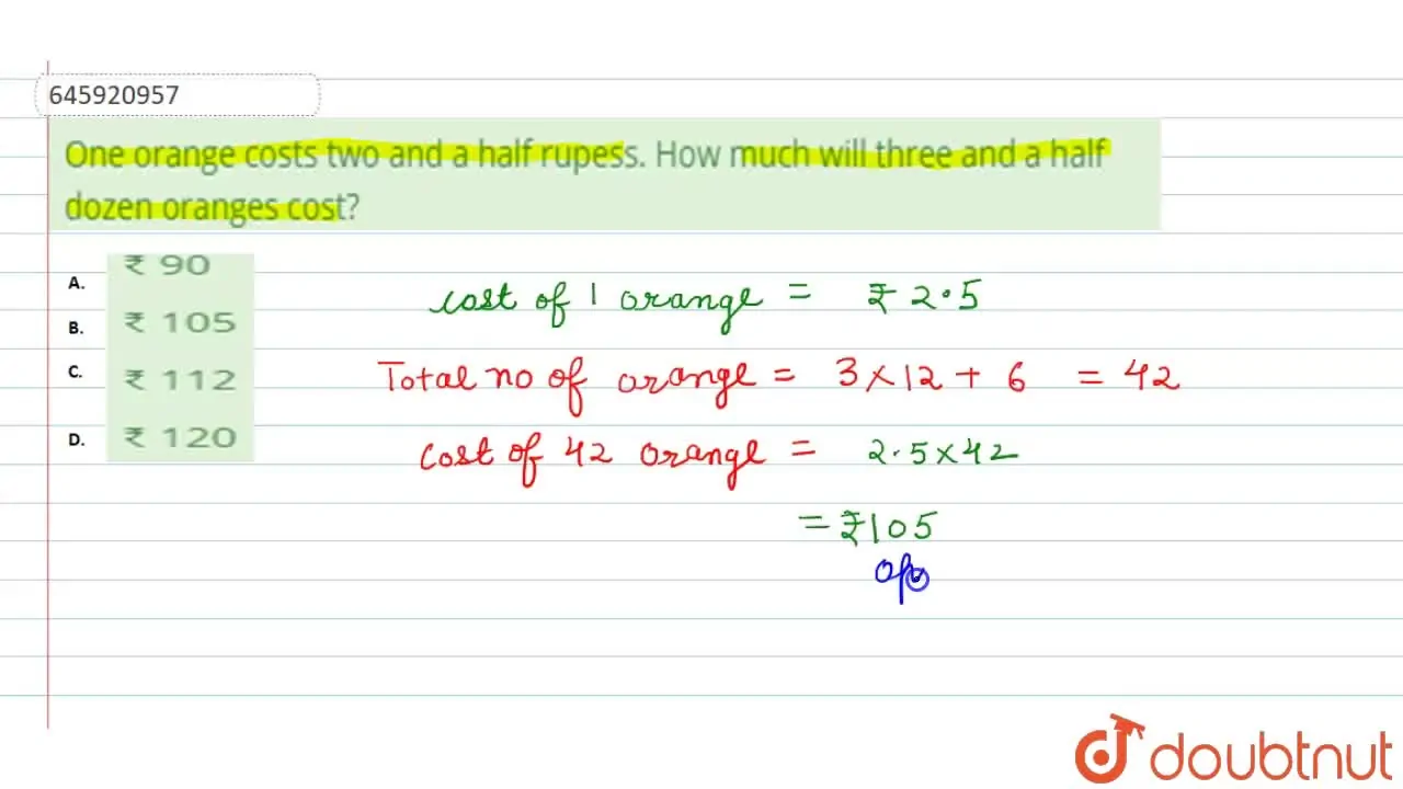 One orange costs two and a half rupess. How much will three and a half