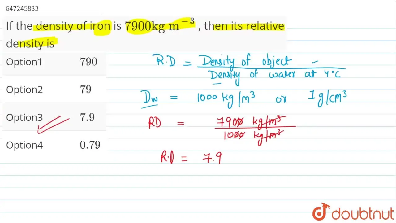If the density of iron is 7900 "kg m"^(3) , then its relative density