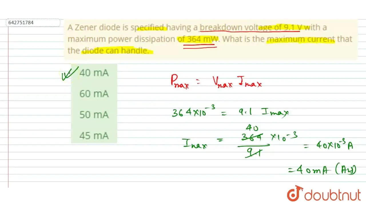 A Zener diode is specified as having a breakdown voltage of 9.1 V,with