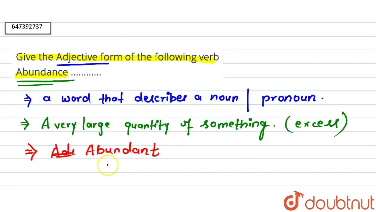 Give the Adjective form of the following verb Abundance.........