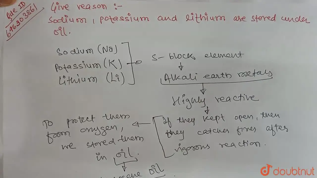 Give reason Sodium, potassium and lithium are stored under oil