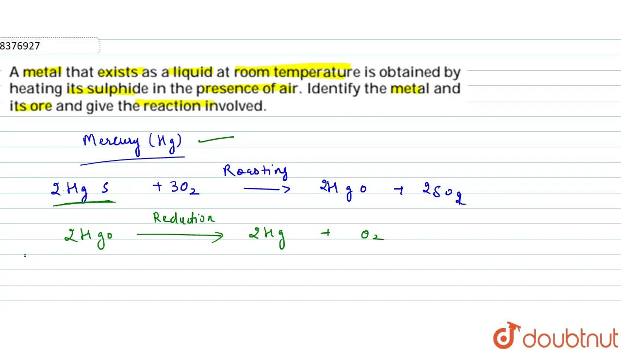 A metal that exists as a liquid at room temperature is obtained by hea