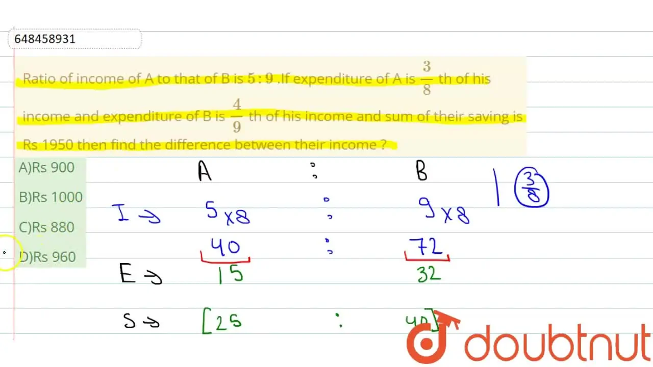 Ratio Of Income Of A To That Of B Is 5:9 .If Expenditure Of A Is 3/8 T